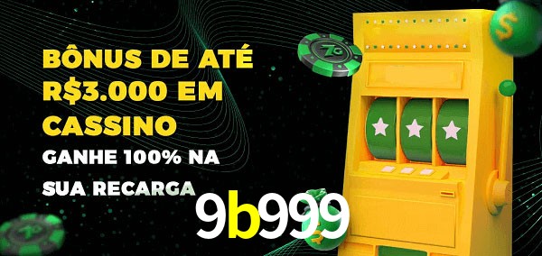 9b999 melhor bônus de depósito